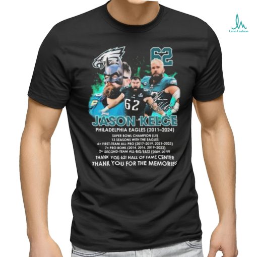 Thank you 62 Jason Kelce Philadelphia Eagles 2011 2024 Thank You For The Memories Signature Shirt