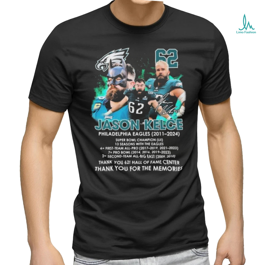 Thank you 62 Jason Kelce Philadelphia Eagles 2011 2024 Thank You For The Memories Signature Shirt Thank you 62 Jason Kelce Philadelphia Eagles 2011 2024 Thank You For The Memories Signature Shirt