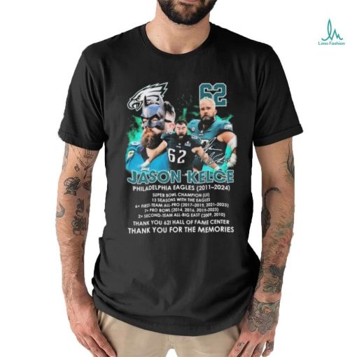 Thank you 62 Jason Kelce Philadelphia Eagles 2011 2024 Thank You For The Memories Signature Shirt