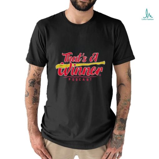 That’s A Winner podcast Shirt