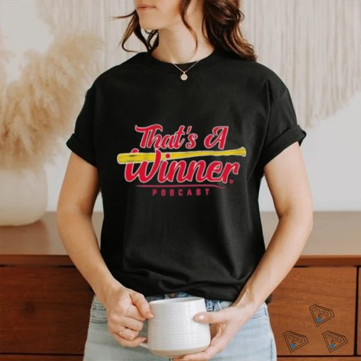 That’s A Winner podcast Shirt