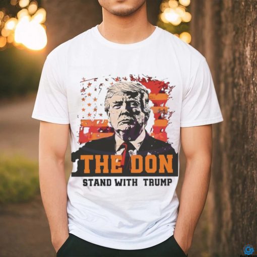 The Don Stand With Trump Shirt
