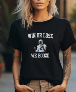 The Game Day Threads Shop Win Or Lose We Booze Shirt