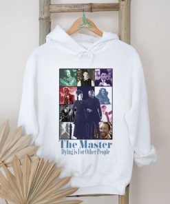 The Master dying is for other people shirt