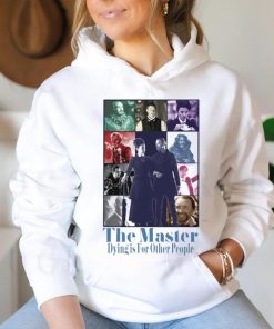The Master dying is for other people shirt