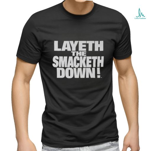 The Rock Layeth The Smacketh Down T Shirt