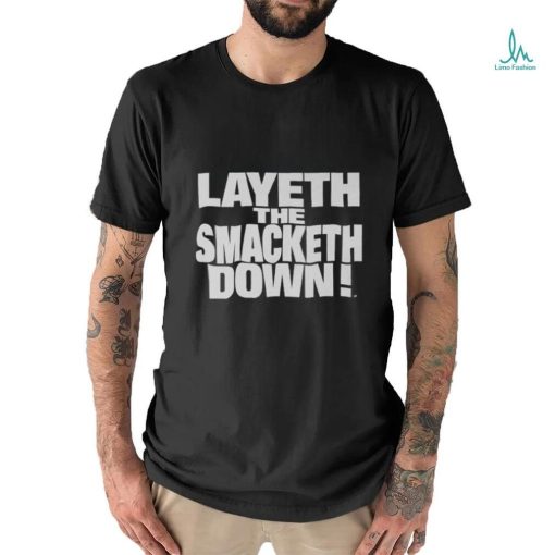 The Rock Layeth The Smacketh Down T Shirt