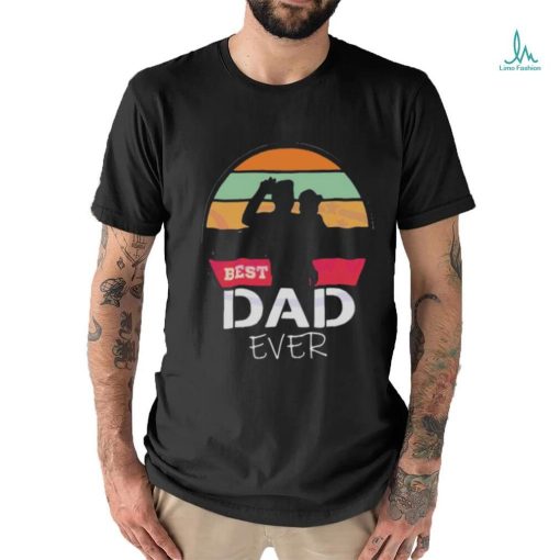 The Sun Best Dad Ever Happy Fathers Day shirt