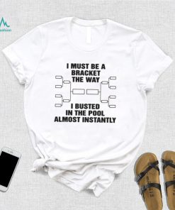 The Way I Busted In The Pool Almost Instantly Shirt