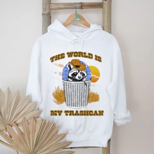 The World Is My Trashcan T Shirt