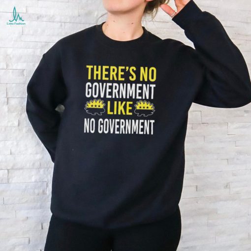 There’s no government like no government ancap shirt