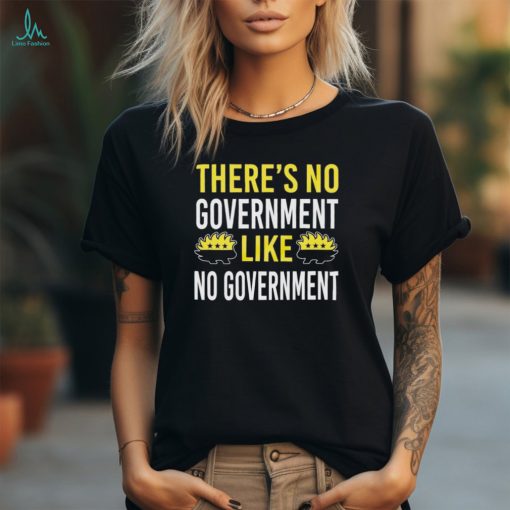 There’s no government like no government ancap shirt