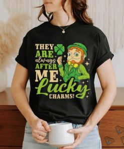 They Are Always After Me Lucky Charm, St. Patricks Day T Shirt