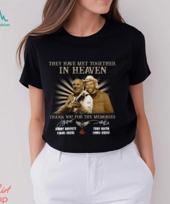 They Have Met Together In Heaven Thank You For The Memories Jimmy Buffet And Toby Keith Shirt