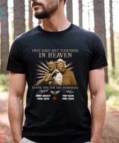 They Have Met Together In Heaven Thank You For The Memories Jimmy Buffet And Toby Keith Shirt