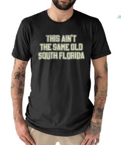 This Ain’T The Same Old South Florida Shirt
