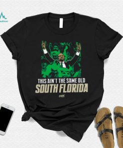 This Ain’t The Same Old South Florida T Shirt