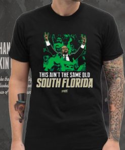 This Ain’t The Same Old South Florida T Shirt