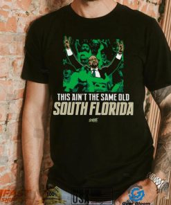 This Ain't The Same Old South Florida T Shirt