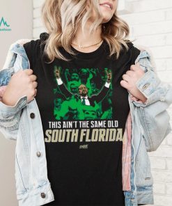 This Ain't The Same Old South Florida T Shirt
