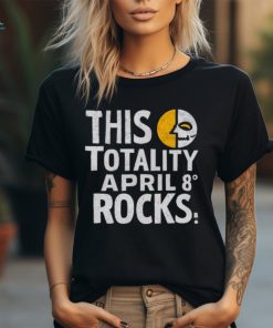 This Totality Rocks Funny Total Solar Eclipse 8 April 2024 shirt