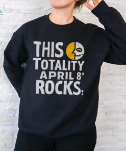 This Totality Rocks Funny Total Solar Eclipse 8 April 2024 shirt