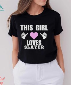 This girl loves slayer 2024 shirt