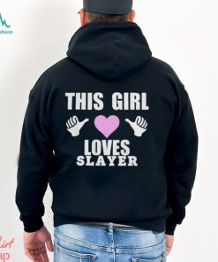 This girl loves slayer 2024 shirt