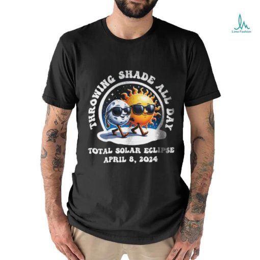 Throwing Shade All Day shirt