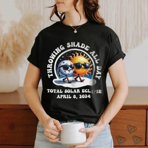 Throwing Shade All Day shirt