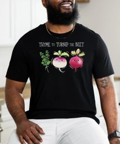 Thyme To Turnip The Beet Vegetable Shirt