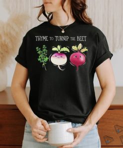 Thyme To Turnip The Beet Vegetable Shirt