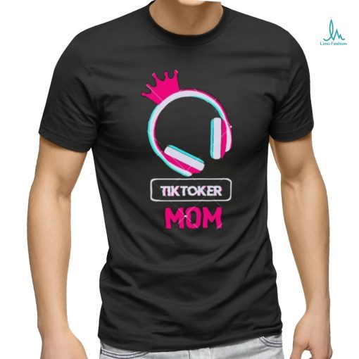 Tiktoker Mom Cute Headphone Happy Mothers Day shirt