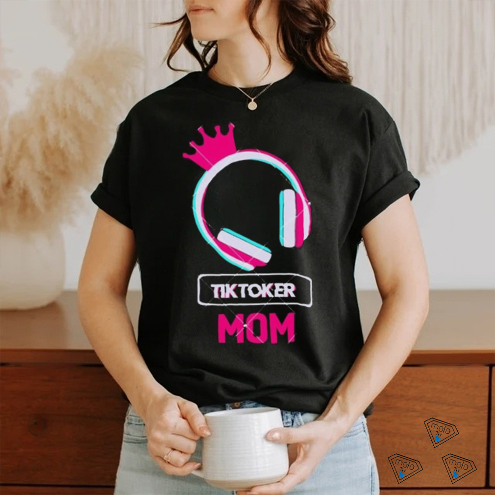 Tiktoker Mom Cute Headphone Happy Mothers Day shirt Tiktoker Mom Cute Headphone Happy Mothers Day shirt