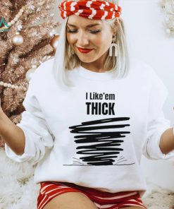 Tim Baca I Like’em Thick shirt