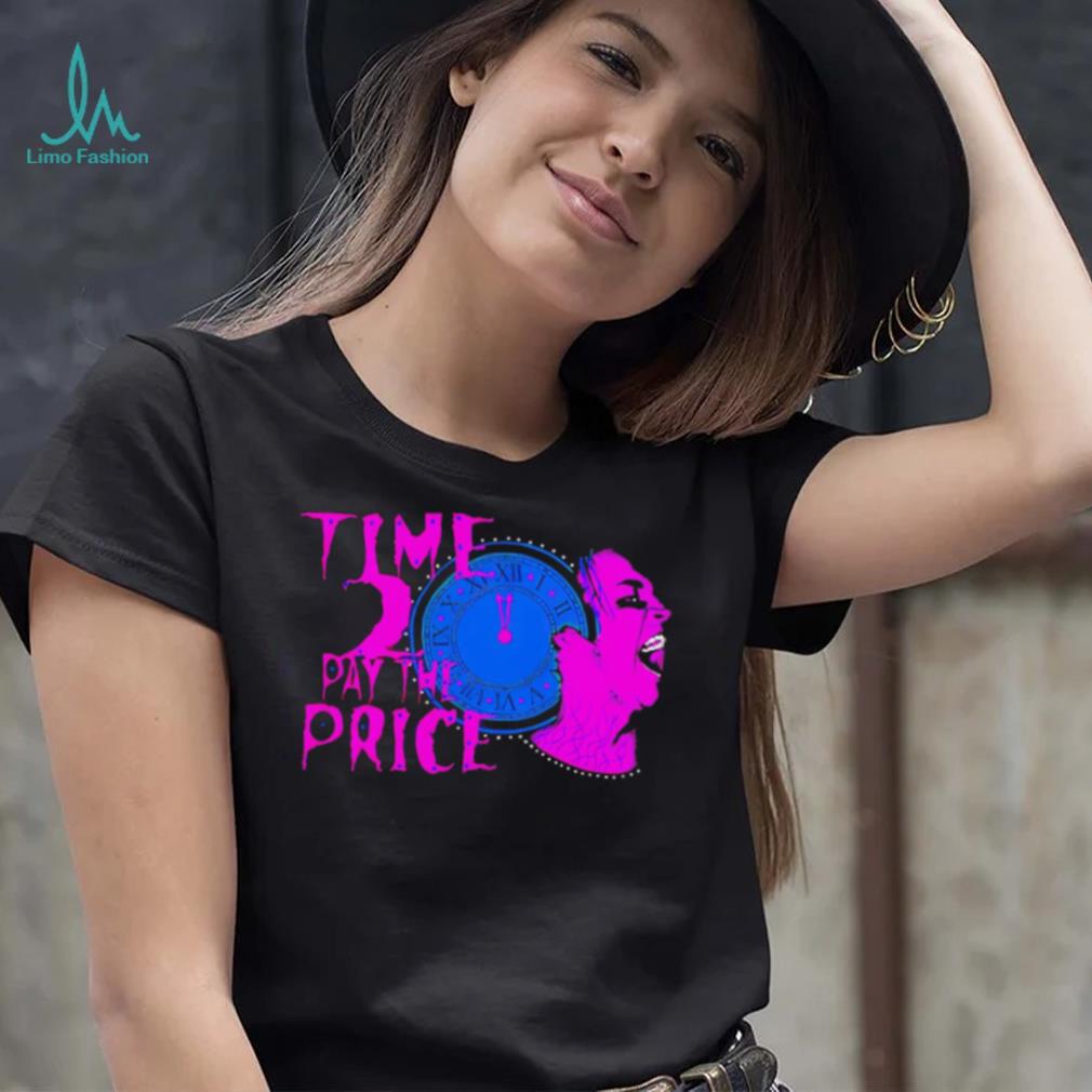 Time 2 pay the price American professional wrestler shirt Time 2 pay the price American professional wrestler shirt