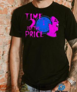 Time 2 pay the price American professional wrestler shirt