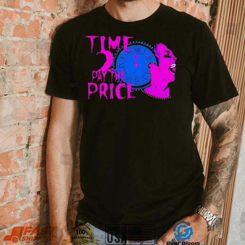 Time 2 pay the price American professional wrestler shirt Time 2 pay the price American professional wrestler shirt