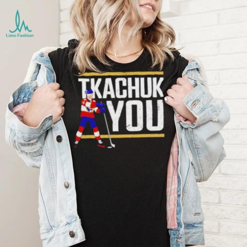 Tkachuk You Hockey shirt