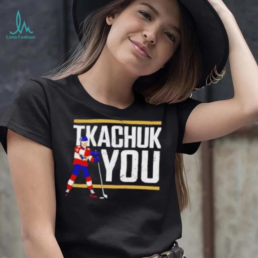 Tkachuk You Hockey shirt