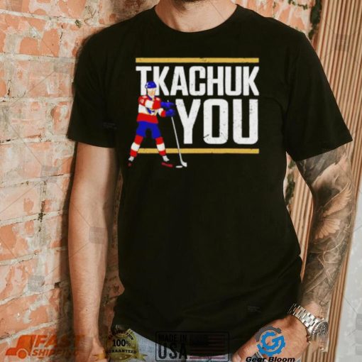 Tkachuk You Hockey shirt