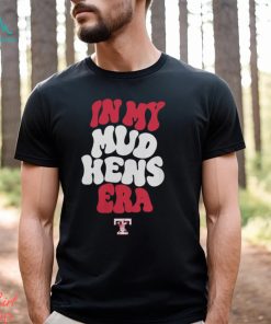 Toledo Mud Hens In My Hens Era Shirt