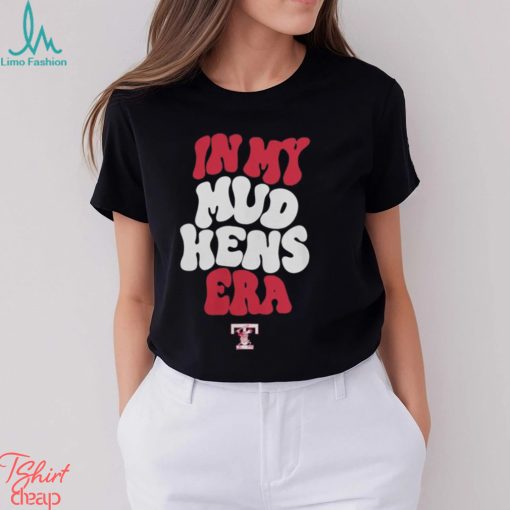 Toledo Mud Hens In My Hens Era Shirt