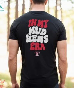 Toledo Mud Hens In My Hens Era Shirt