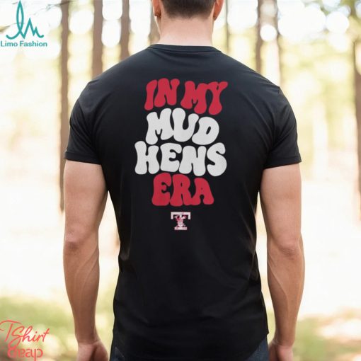 Toledo Mud Hens In My Hens Era Shirt