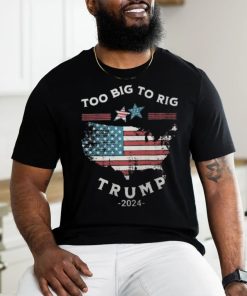 Too Big To Rig Trump 2024 American flag shirt