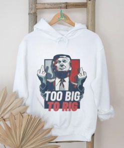 Too Big To Rig Trump 2024 Get Out Vote Republican T shirt