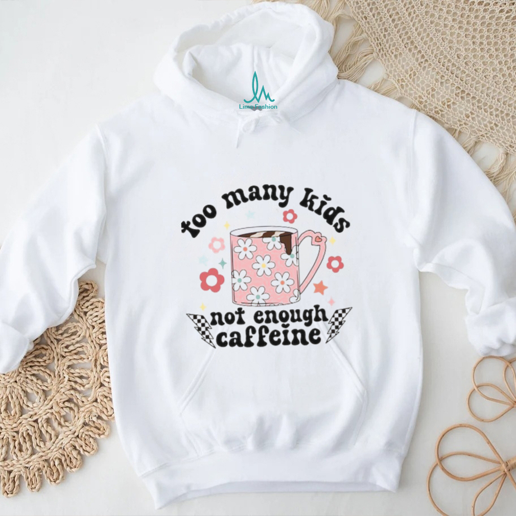 Too many kids not enough shirt Too many kids not enough shirt