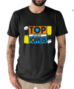 Top off the poppers shirt