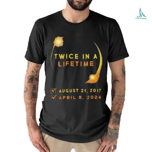 Total Solar Eclipse Twice In Lifetime 2017 2024 Shirt